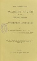 view The disinfection of scarlet fever and other infectious diseases by antiseptic inunction / by J. Brendon Curgenven.