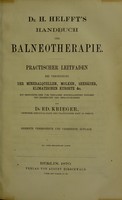 view Dr. H. Helfft's Handbuch der Balneotherapie : practischer Leitfaden bei Verordnung der Mineralquellen, Molken, Seebäder, klimatischen Kurorte, &c. / mit Benutsung der vom Verfasser hinterlassenen Notizen neu bearbeitet und herausgegeben von Ed. Krieger.