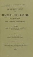 view Du développement et des tumeurs de l'ovaire, en particulier des kystes dermoides / par Paul Cousin.