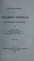 view Du traitement de l’éclampsie puerpérale par l’hydrate de chloral / par Gustave Froger.