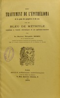 view Du traitement de l'épithélioma de la peau des paupières et du nez par le bleu de méthyle combiné à l'acide chromique et au galvano-cautère / par Théophile Domec.