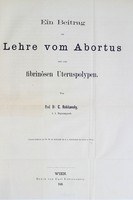 view Ein Beitrag zur Lehre vom Abortus und vom fibrinosen Uteruspolypen / von C. Rokitansky.