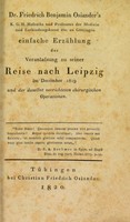 view Einfache Erzahlung der Veranlassung zu seiner Reise nach Leipzig im December 1819 : und der daselbst verrichteten chirurgischen Operationen / Friedrich Benjamin Osiander.