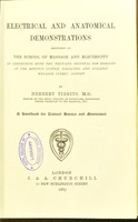 view Electrical and anatomical demonstrations : delivered at the School of Massage and Electricity, in connection with the West-End Hospital for Diseases of the Nervous System, Paralysis and Epilepsy, Welbeck Street, London. A handbook for trained nurses and masseuses / by Herbert Tibbits.