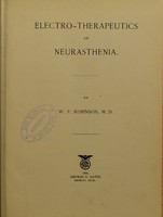 view Electro-therapeutics of neurasthenia / by W.F. Robinson.