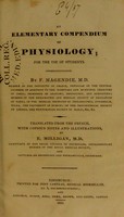 view An elementary compendium of physiology, for the use of students / by F. Magendie ; translated from the French with copious notes and illustrations, by E. Milligan.