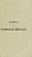 view Eléments de pathologie médicale; ou, Précis de médecine theórique et pratique, écrit dans l'esprit du vitalisme hippocratique / par A. L. J. Bayle.