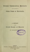 view Epidemic cerebro-spinal meningitis and its relation to other forms of meningitis : a report to the State Board of Health of Massachusetts / Report made by W.T. Councilman, F.B. Mallory, and J.H. Wright.