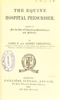 view The equine hospital prescriber : drawn up for the use of veterinary practitioners and students / by James B. and Albert Gresswell.