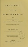 view Eruptions of the face, head, and hands : with the latest improvements in the treatment of diseases of the skin / by T.H. Burgess.