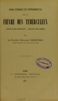 view Essai clinique et expérimental sur la fièvre des tuberculeux (toxicité des crachats, toxicité des urines) / par Le Docteur Edouard Chretien.