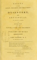 view Essays on the origin, progress and treatment of dysentery and erysipelas : to which is added an enquiry into the nature, causes and treatment of pseudo buboes / by James Bankier.