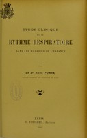 view Etude clinique sur le rythme respiratoire dans les maladies de l'enfance / par Rene Porte.