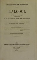 view Etude de physiologie therapeutique. L'alcool; son action physiologique, son utilite et ses applications en hygiene et en therapeutique / par Angel Marvaud.