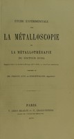 view Étude expérimentale sur la métalloscopie et la métallothérapie du Dr Burq, rapports faits à la Société de Biologie (1877-1878), au nom d'une commission / composée de MM. Charcot, Luys et Dumontpallier, rapporteur.