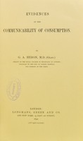 view Evidences of the communicability of consumption / by G.A. Heron.