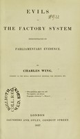 view Evils of the factory system demonstrated by parliamentary evidence / by Charles Wing.