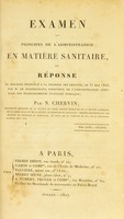 view Examen des principes de l'administration en matière sanitaire, ou, Réponse au discours prononcé à la Chambre des Députés le 31 mai 1826 par M. de Boisbertrand, directeur de l'administration générale des établissements d'utilité publique / par N. Chervin.