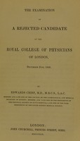 view The examination of a rejected candidate at the Royal College of Physicians of London, December 21st, 1848 / by Edwards Crisp.