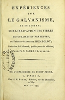 view Expériences sur le galvanisme, et en général sur l'irritation des fibres musculaires et nerveuses / de Frédéric-Alexandre Humboldt; traduction de l'allemand, publiée, avec des additions, par J. Fr. N. Jadelot.