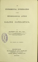 view An experimental investigation of the physiological action of saline cathartics / by Matthew Hay.