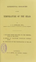 view Experimental researches on the temperature of the head / by J.S. Lombard.