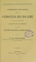 view Experimentelle Untersuchungen ueber die Pathogenese der Cholaemie und die daraus sich ergebenden Grundsätze für die Therapie der von der Cholaemie begleiteten Leberkrankheiten. / von Adolf Bickel.