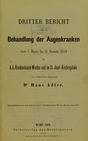 view Dritter Bericht über die Behandlung der Augenkranken : (vom 1. Jänner bis 31. Dezember 1875) im k.k. Krankenhause Wieden und im St. Josef-Kinderspitale / von Dr. Hans Adler.