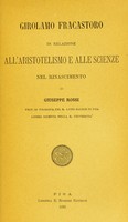 view Girolamo Fracastoro in relazione all'aristotelismo e alle scienze nel Rinasciemnto / [Giuseppe Rossi].