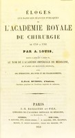 view Eloges lus dans les séances publiques de l'Académie royale de chirurgie de 1750 à 1792 / par A. Louis ; avec une introduction, des notes et des eclaircissements par E. Fréd. Dubois.