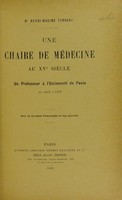 view Une chaire de médecine au 15e siècle : un professeur à l'Université de Pavie de 1432 à 1472 / Henri-Maxime Ferrari.