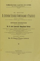 view El doctor D. Antonio Sánchez Comendador y Pagnucci, decano y catedrático de la Facultad de Farmacia de la Universidad de Barcelona : estudios biográficos escritos en lengua portuguesa / Traducidos y anotados por Ramón Codina Länglin.