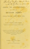 view Las obras de salubridad de la ciudad de Buenos Aires : cloacas, desagües, y provisión de agua / por Richard Clere Parsons.