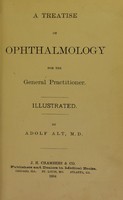 view A treatise on ophthalmology for the general practitioner : illustrated / by Adolf Alt.