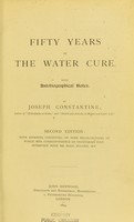 view Fifty years of the water cure : with autobiographical notes / by Joseph Constantine.