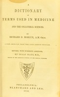 view A dictionary of terms used in medicine and the collateral sciences / By Richard D. Hoblyn.