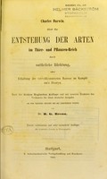 view Über die Entstehung der Arten im Thier- und Pflanzen-Reich durch natürliche Züchtung, oder, Erhaltung der vervollkommneten Rassen im Kampfe um's Daseyn : nach der dritten Englischen Auflage und mit neueren Zusätzen des Verfassers für diese deutsche Ausgabe / [Charles Darwin] ; aus dem Englischen übersetzt und mit Anmerkungen versehen von H.G. Bronn.