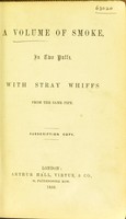 view A volume of smoke in two puffs : with stray whiffs from the same pipe / [Henry Walker].