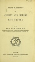 view Prose halieutics, or, ancient and modern fish tattle / by C. David Badham.