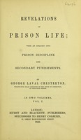 view Revelations of prison life : with an enquiry into prison discipline and secondary punishments / by George Laval Chesterton, twenty-five years governor of the House of correction, at Cold Bath Fields.