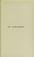 view The feeble-minded : a guide to study and practice / by E. B. Sherlock, with an introductory note by H. B. Donkin.