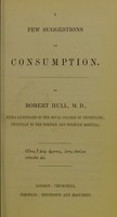 view A few suggestions on consumption / by Robert Hull.