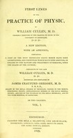 view First lines of the practice of physic / by William Cullen, ... continued and completed by James Craufurd Gregory.