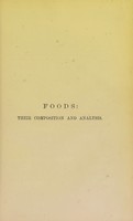 view Foods, their composition and analysis : a manual for the use of analytical chemists and others : with an introductory essay on the history of adulteration / by Alexander Wynter Blyth.