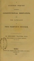 view An further inquiry concerning constitutional irritation, and the pathology of the nervous system / by Benjamin Travers.