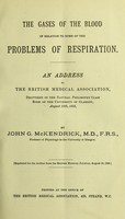 view The gases of the blood in relation to some of the problems of respiration ... / by John G. McKendrick.