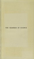 view The grammar of science / by Karl Pearson.