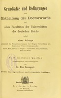 view Grundsätze und Bedingungen der Ertheilung der Doctorwürde bei allen Facultäten der Universitäten des deutschen Reichs : nebst einem Anhange enthaltend die Promotionsordnunged der übrigen Universitäten mit deutscher Unterrichtssprache : Basel, Bern, Zürich - Dorpat - Czernowitz, Graz, Innsbruck, Prag und Wien / nach amtlichen Quellen zusammengestellt und herausgegeben von Max Baumgart.