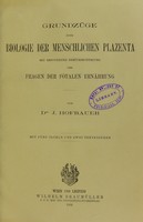 view Grundzüge einer Biologie der menschlichen Plazenta : mit besonderer Berücksichtigung der Fragen der fötalen Ernährung / von J. Hofbauer.