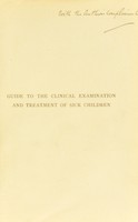 view Guide to the clinical examination and treatment of sick children / by John Thomson.